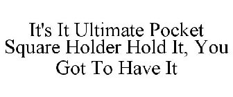 IT'S IT ULTIMATE POCKET SQUARE HOLDER HOLD IT, YOU GOT TO HAVE IT