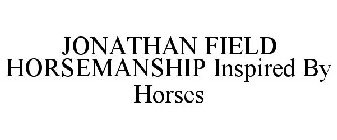 JONATHAN FIELD HORSEMANSHIP INSPIRED BY HORSES