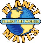PLANET MATES SHARE THE WORLD