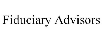 FIDUCIARY ADVISORS