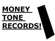 MONEY TONE RECORDS!