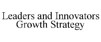LEADERS AND INNOVATORS GROWTH STRATEGY