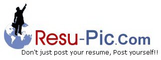 RESU-PIC.COM DON'T JUST POST YOUR RESUME, POST YOURSELF!!