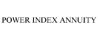 POWER INDEX ANNUITY