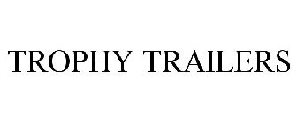 TROPHY TRAILERS
