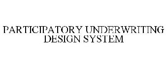 PARTICIPATORY UNDERWRITING DESIGN SYSTEM