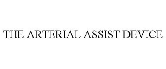 THE ARTERIAL ASSIST DEVICE
