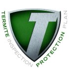 T TERMITE INSPECTION PROTECTION PLAN