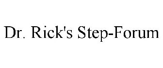 DR. RICK'S STEP-FORUM