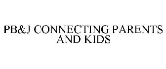 PB&J CONNECTING PARENTS AND KIDS