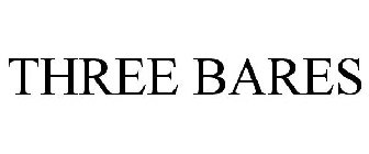 THREE BARES