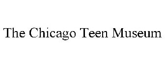 THE CHICAGO TEEN MUSEUM