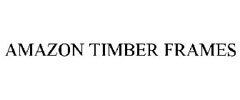 AMAZON TIMBER FRAMES