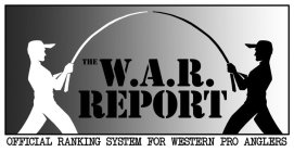 THE W.A.R. REPORT OFFICIAL RANKING SYSTEM FOR WESTERN PRO ANGLERS