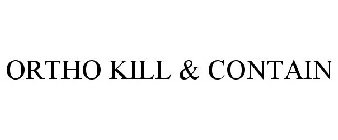 ORTHO KILL & CONTAIN