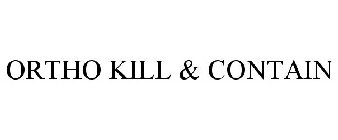 ORTHO KILL & CONTAIN