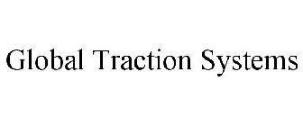 GLOBAL TRACTION SYSTEMS