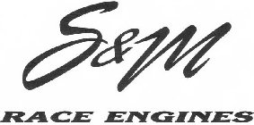 S & M RACE ENGINES