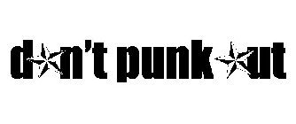 DON'T PUNK OUT