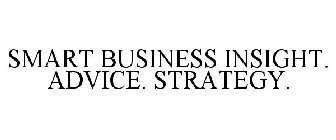 SMART BUSINESS INSIGHT. ADVICE. STRATEGY.