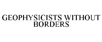 GEOPHYSICISTS WITHOUT BORDERS