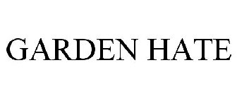 GARDEN HATE
