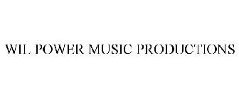 WIL POWER MUSIC PRODUCTIONS