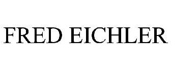 FRED EICHLER