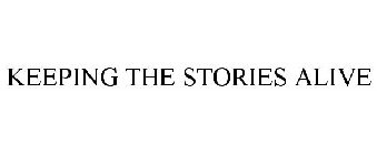 KEEPING THE STORIES ALIVE