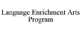 LANGUAGE ENRICHMENT ARTS PROGRAM
