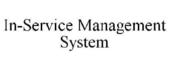 IN-SERVICE MANAGEMENT SYSTEM