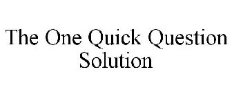 THE ONE QUICK QUESTION SOLUTION