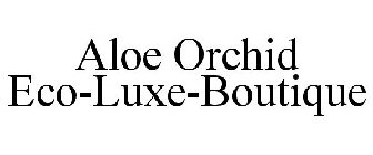 ALOE ORCHID ECO-LUXE-BOUTIQUE