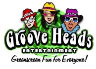 GROOVE HEADS ENTERTAINMENT GREENSCREEN FUN FOR EVERYONE!