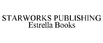 STARWORKS PUBLISHING ESTRELLA BOOKS