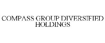 COMPASS GROUP DIVERSIFIED HOLDINGS