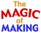 THE MAGIC OF MAKING