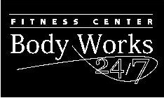 BODY WORKS 24/7 FITNESS CENTER