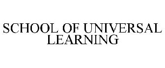 SCHOOL OF UNIVERSAL LEARNING