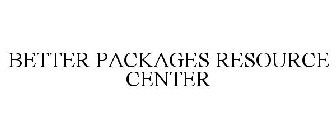 BETTER PACKAGES RESOURCE CENTER
