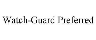 WATCH-GUARD PREFERRED