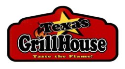 TEXAS GRILLHOUSE TASTE THE FLAME!