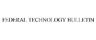 FEDERAL TECHNOLOGY BULLETIN