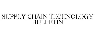 SUPPLY CHAIN TECHNOLOGY BULLETIN