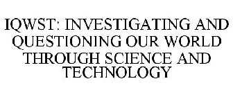 IQWST: INVESTIGATING AND QUESTIONING OUR WORLD THROUGH SCIENCE AND TECHNOLOGY