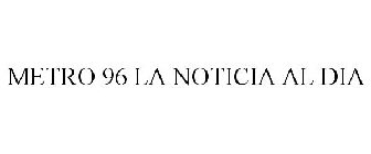 METRO 96 LA NOTICIA AL DIA