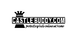 CASTLEBUDDY.COM PROTECTING KIDS ONLINE AT HOME