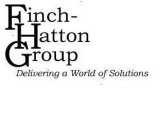 FINCH-HATTON GROUP DELIVERING A WORLD OF SOLUTIONS.