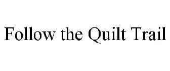 FOLLOW THE QUILT TRAIL