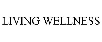 LIVING WELLNESS